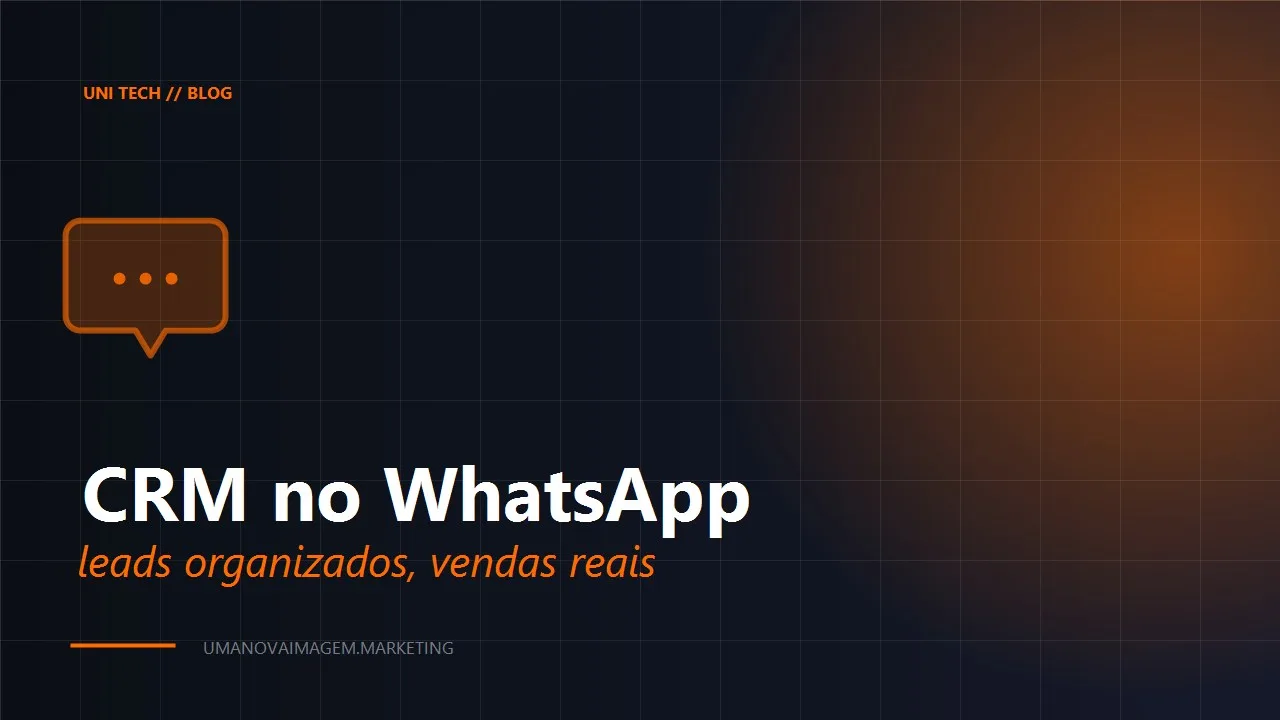 CRM no WhatsApp — UNI Tech Uma Nova Imagem