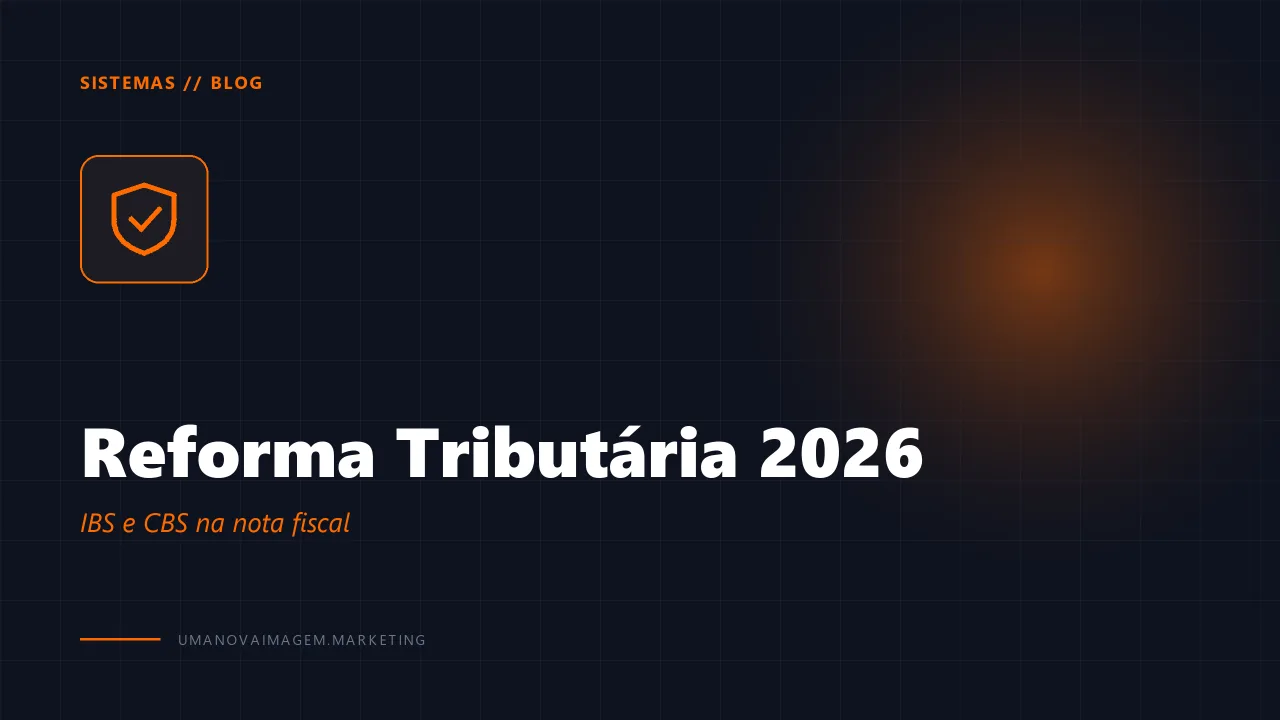 Reforma Tributária 2026: IBS e CBS na nota fiscal — Uma Nova Imagem