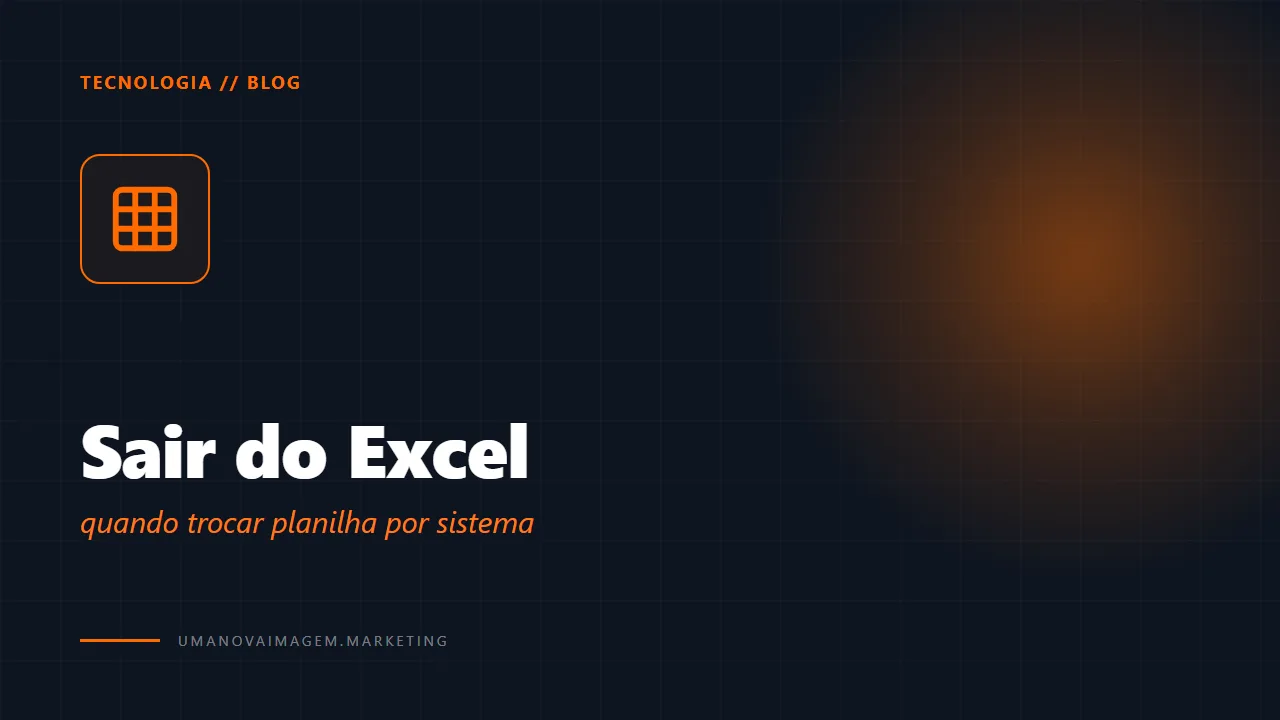 Sair do Excel — quando trocar planilha por sistema — Uma Nova Imagem