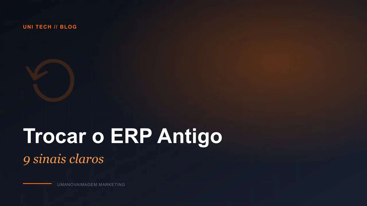 Quando trocar o ERP antigo da empresa - UNI Tech
